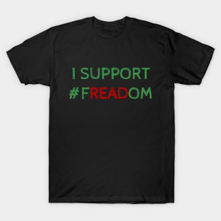 I Support Freadom - Funny Quote T-Shirt